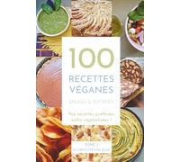 100 recettes véganes salées et sucrées - Tome 2: Vos recettes préférées enfin végétalisées