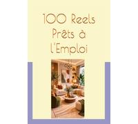 100 Reels Prêts à l'Emploi: Textes & Descriptions Incluses - La Stratégie Ultime pour Débuter en Marketing Digital