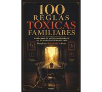 100 REGLAS TOXICAS FAMILIARES: ¡Identificalas. Riete de ellas, Libérate! (Toxicité familiale)