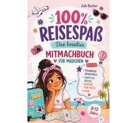 100 % Reisespaß: Das kreative Mitmachbuch für Mädchen von 8-12 Jahren: Spannende Reisespiele, knifflige Rätsel, kuriose Fun Facts u.v.m. Die perfekte Beschäftigung für Urlaub, Autofahrt und Flugzeug.