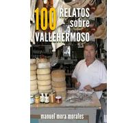 100 relatos sobre Vallehermoso: Edición especial a todo color (LOS LIBROS DE LA GOMERA)