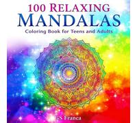 100 Relaxing Mandalas - Volume 1: Coloring Book for Teens and Adults