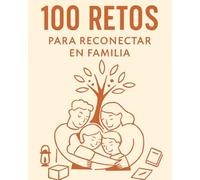 100 Retos para Reconectar en Familia: Actividades divertidas, sin pantallas, para crear recuerdos reales -dentro y fuera de casa- incluso cuando el tiempo, la energía o el presupuesto son limitados.