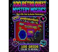 100 Retro Quest Mystery Mosaics: 80s and 90s Color by Number Masterpieces for Adults and Teens