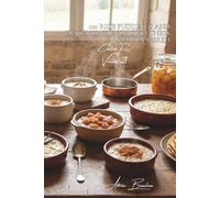 100 Rice Puddings and Desserts: French Sweetness Rediscovered: Vanilla, cinnamon, and fruit; grandmother’s classic desserts reinvented (THE RICE ... - "Creative Rice" Collection (7 Volumes))