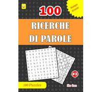 100 RICERCHE DI PAROLE: #3: (ITALIAN EDITION): 100 puzzle divertenti con soluzioni per tenerti intrattenuto (100 RICERCHE DI PAROLE: (ITALIAN EDITION))