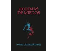 100 rimas de miedos: Un viaje poético desde la oscuridad hasta la aceptación (Cuadernos de una vida)