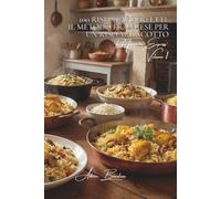 100 risi pilaf perfetti: il metodo francese per un riso mai scotto: Padroneggiate il pilaf come uno chef, anche con riso economico.