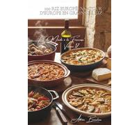 100 riz européens : tour d'Europe en grains de riz: Italie, Grèce, Espagne... nos voisins européens dans l'assiette (SÉRIE RIZ (25 livres) - Sous-série "Riz du Monde à la Française" (10 livres))