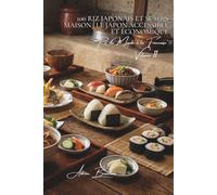 100 riz japonais et sushis maison : le Japon accessible et économique: Riz vinaigré parfait, sushis de poissons français, techniques simplifiées ... "Riz du Monde à la Française" (10 livres))