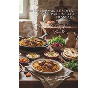 100 riz libanais : le Moyen-Orient parfumé à la française: Épices orientales, fruits secs, la délicatesse levantine revisitée (SÉRIE RIZ (25 livres) - ... "Riz du Monde à la Française" (10 livres))