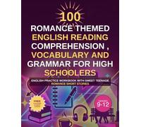 100 Romance Themed English Reading Comprehension , Vocabulary and Grammar questions for High Schoolers: English Practice workbook with sweet teenage romance short stories. (High School)