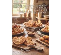 100 Rosinenschnecken: Die französische Kunst der genussvollen Spirale: Schnecken, Couques, Schweineohren... die Kunst, Genuss perfekt zu rollen (Serie ... „Viennoiseries aus Frankreich“ (6 Bücher))