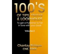 100’S OF TIPS, TRICKS & LOOPHOLES: To Get A Publisher to Fall in Love With Your Book! Volume 2