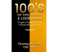 100’S OF TIPS, TRICKS & LOOPHOLES: To Get A Publisher To Fall In Love With Your Book! Volume 3