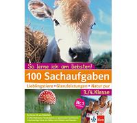 100 Sachaufgaben 3./4. Klasse: Lieblingstiere - Glanzleistungen - Natur pur