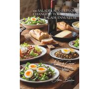 100 salades aux œufs qui changent tout : exit la salade ennuyeuse: L'œuf transforme vos salades en vrais repas équilibrés et savoureux (L'œuf : l'or ... - Sous-série "Œufs Composés" (10 livres))