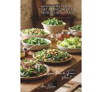 100 salades vertes : l'art français de la feuille croquante: Mesclun, roquette, mâche... composer ses salades comme un maraîcher (SÉRIE LÉGUMES & ... "Légumes Nobles de France" (10 livres))
