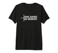 100% Saved 0% Worthy Camiseta Premium