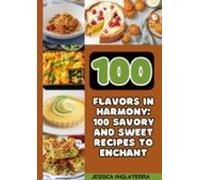 100 Savory And Sweet Recipes To Enchant (ebook)
