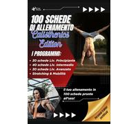 100 schede di allenamento - Calisthenics Edition