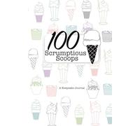 100 Scrumptious Scoops: A Keepsake Journal