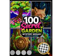 100 Secret Garden Mystery Mosaic Color by Number: Relaxing Pixel Art Garden Scenes with Black Background - Enchanted Forest, Magical Flowers & Hidden Nature (Stress Relief Color by Number for Adults)