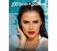 100 Secretos de Belleza: Descubre todos los secretos y trucos de profesionales (Los libros de Vero)