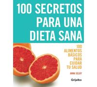 100 secretos para una dieta sana: 100 alimentos básicos para cuidar tu salud (VIVIR MEJOR)