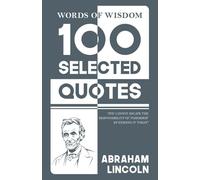 100 Selected quotes (Edition1st): 100 Selected Quotes by Abraham Lincoln with Beautiful Illustrations
