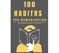 100 Short and Powerful Hadiths for Easy Memorization: A Beginner-Friendly Collection of Prophet Muhammad’s ﷺ Teachings in Arabic and English