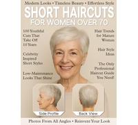 100 Short Haircut Ideas For Women Over 70: Effortless Styling For Older and Mature Women - Hair Style Magazine with Ideas for Every Hair Type & Face Shape