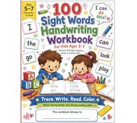 100 Sight Words Handwriting Workbook for Kids Ages 5-7: Trace, Write, Read & Color | Fun Word Practice, Simple Sentences, Primary Lines for Kindergarten & 1st Grade