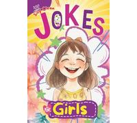 100 Silly Clean Jokes for Girls: Hilarious, Laugh-Out-Loud Puns for Girls (Ages 4-8), A Fun Gift for Birthdays, Holidays, and Everyday Giggles