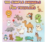 100 Simple Animals Coloring Book for Toddlers: Jumbo Large Print Easy Coloring Pages with Thick Lines: Adorable Baby Animals for Boys & Girls, Great ... Ages 1, 2, 3, 4, 5, Preschool, & Kindergarten
