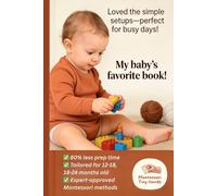 100 Simple, Low-Prep Montessori Activities for 1-2 Year Old Baby: Montessori Games for Sensory Exploration, Communication, Fine Motor Skills, ... Yea (Montessori Milestones Activity Series)