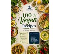 100 Simple Vegan Recipes: 10 Ingredients or Less | Gluten Free | Organic | Breakfast to Dessert | Healthy Eating