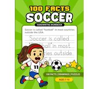 100 Soccer Facts Handwriting Workbook: Fun Soccer Facts, Writing Practice, Drawings, and Puzzles for Kids Ages 7-10