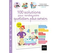 100 solutions pour rendre votre quotidien plus serein: 2-8 ans