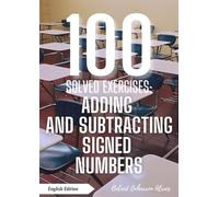 100 Solved Exercises: Adding and Subtracting Signed Numbers (Math Path - 100 Exercises with Step-by-Step Solutions)