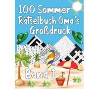100 Sommer Rätselbuch Oma’s Großdruck Band 1: Wortsuchrätsel , Sudoku (Leicht, Mittel, Schwer), Gitterrätsel , Labyrinthe , Kreuzworträtsel mit allen Lösungen