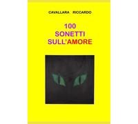 100 SONETTI SULL'AMORE: Amare Nel Nuovo Millennio