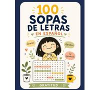 100 Sopas de Letras en Español: Gratitud: Un libro de pasatiempos para relajarte, ejercitar tu mente y disfrutar de 100 sopas de letras inspiradas en ... la bondad y las pequeñas alegrías de la vida.