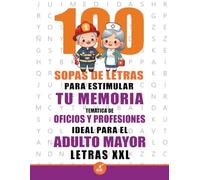 100 Sopas de Letras para Estimular tu Memoria, Temática de Oficios y Profesiones, Ideal para el Adulto Mayor, Letras XXL: Pasatiempos para Adultos en ... para Adultos, Pasatiempos para adultos