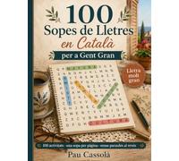 100 Sopes de Lletres en Català per a Gent Gran: Lletra molt gran · 100 activitats · Una sopa per pàgina · Sense paraules al revés