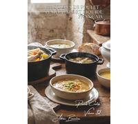 100 soupes de poulet : le réconfort liquide français: Veloutés, pot-au-feu, bouillons... la France qui réchauffe (SÉRIE POULET (35 livres) - Sous-série "Poulets Créatifs" (5 livres))