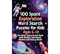 100 Space Exploration Word Search Puzzles for Kids Ages 6-10 - Fun Outer Space Puzzle Book with Planets, Astronauts, Rockets and Galaxy Words: Explore ... Puzzle Book Series for Kids and Adults)