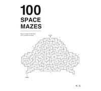100 Space Mazes: Easy to Expert Puzzle Book with Complete Solutions