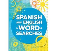 100 Spanish and English Word Searches: Large Print Puzzle Book Featuring 4000 Essential Vocabulary Words: Perfect for Adults, Seniors, ESL Students, and Bilingual Learners