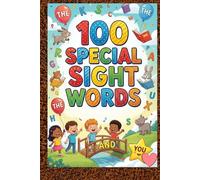100 Special Sight Words for Kids Ages 4-12 Fun & Easy High-Frequency Words to Build Reading Skills, Improve Vocabulary & Boost Early Learning